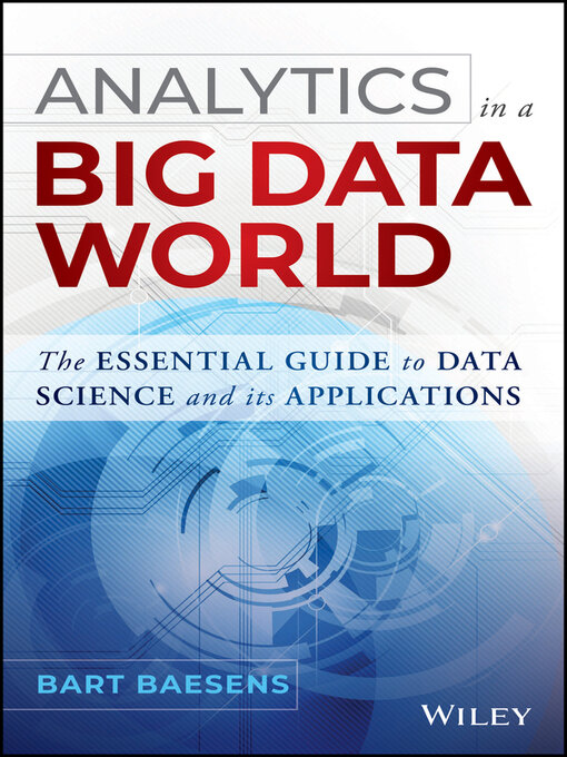 Title details for Analytics in a Big Data World by Bart Baesens - Available